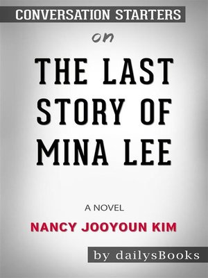 cover image of The Last Story of Mina Lee--A Novel by Nancy Jooyoun Kim--Conversation Starters